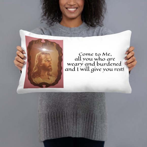Basic Pillow - Come to Me, all you who are weary and burdened...!