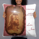 Basic Pillow - Come to me...and I will give you rest! Love, Jesus