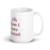 White glossy mug - Oh how I love Jesus!
